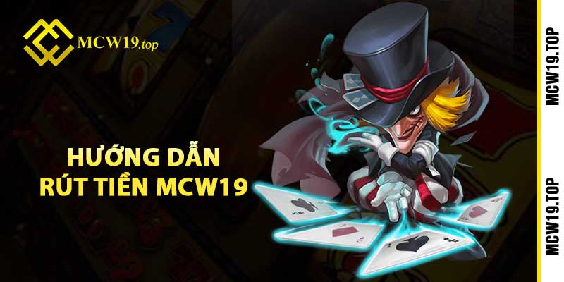 Hướng dẫn rút tiền MCW19